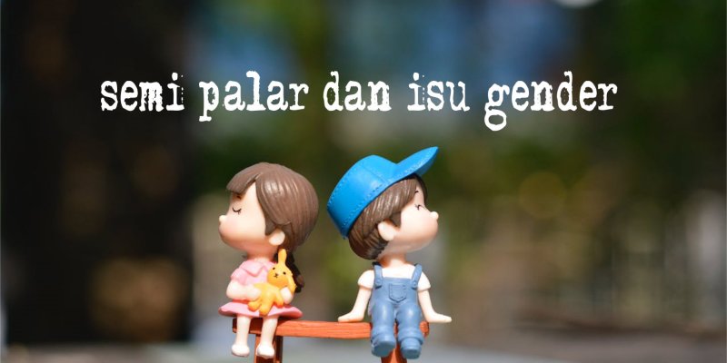 Forum Terbuka : Semi Palar dan Isu-isu Gender