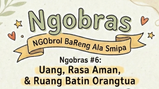 Ngobras #6 | Uang, Rasa Aman dan Ruang Batin Orangtua